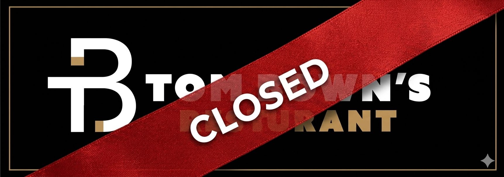 tombrowns closed